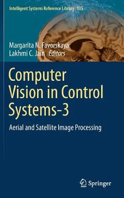Computer Vision in Control Systems-3: Aerial and Satellite Image Processing by Margarita N. Favorskaya