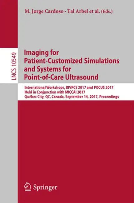 Imaging for Patient-Customized Simulations and Systems for Point-Of-Care Ultrasound: International Workshops, Bivpcs 2017 and Pocus 2017, Held in Conj by M. Jorge Cardoso