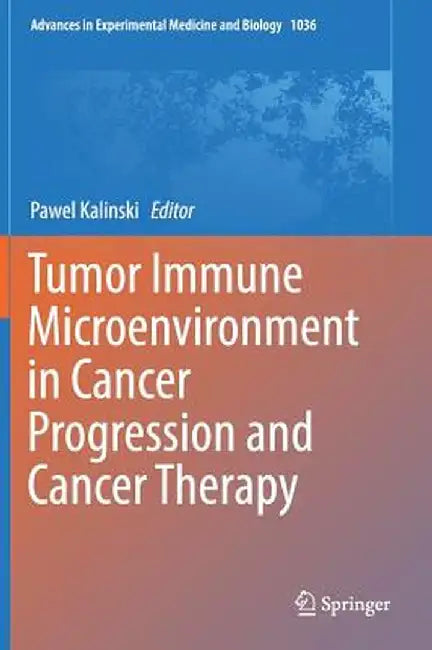Tumor Immune Microenvironment in Cancer Progression and Cancer Therapy by Pawel Kalinski