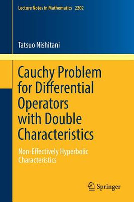 Cauchy Problem for Differential Operators with Double Characteristics:Non-Effectively: Hyperbolic Characteristics Lecture Notes in Mathematics by Tatsuo Nishitani