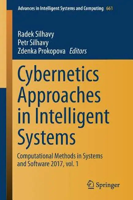 Cybernetics Approaches in Intelligent Systems: Computational Methods in Systems and Software 2017, Vol. 1 by Radek Silhavy