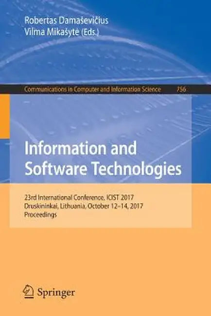 Information and Software Technologies: 23rd International Conference, Icist 2017, Druskininkai, Lithuania, October 12-14, 2017, Proceedings by Robertas Damasevičius