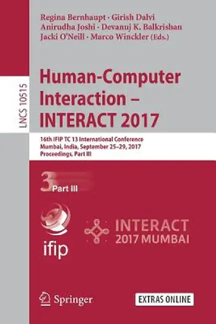 Human-Computer Interaction - Interact 2017: 16th Ifip Tc 13 International Conference, Mumbai, India, September 25-29, 2017, Proceedings, Part III by Regina Bernhaupt