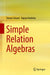 Simple Relation Algebras by Steven Givant