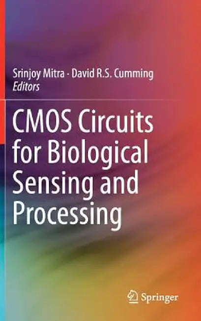 CMOS Circuits for Biological Sensing and Processing by Srinjoy Mitra