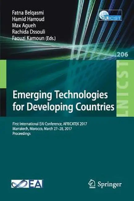 Emerging Technologies for Developing Countries: First International Eai Conference, Africatek 2017, Marrakech, Morocco, March 27-28, 2017 Proceedings by Fatna Belqasmi