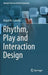 Rhythm, Play and Interaction Design by Brigid M. Costello