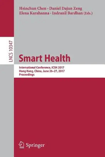 Smart Health: International Conference, Icsh 2017, Hong Kong, China, June 26-27, 2017, Proceedings by Hsinchun Chen