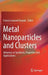 Metal Nanoparticles and Clusters: Advances in Synthesis, Properties and Applications by Francis Leonard Deepak