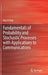 Fundamentals of Probability and Stochastic Processes with Applications to Communications by Park