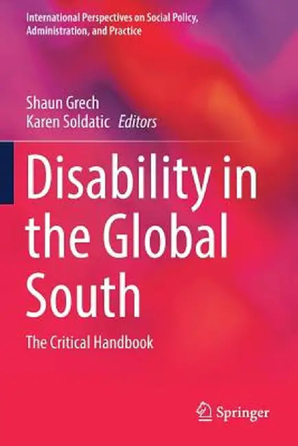 Disability in the Global South: The Critical Handbook by Shaun Grech
