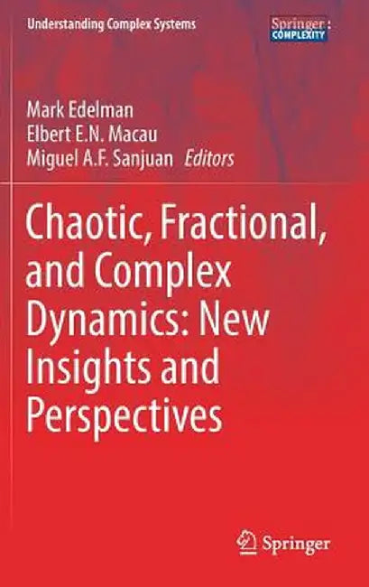 Chaotic, Fractional, and Complex Dynamics: New Insights and Perspectives by Mark Edelman