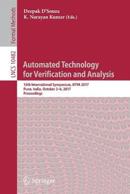 Automated Technology for Verification and Analysis: 15th International Symposium, Atva 2017, Pune, India, October 3-6, 2017, Proceedings by Deepak D'Souza