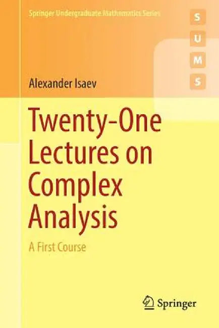 Twenty-One Lectures on Complex Analysis A First Course by Isaev