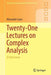 Twenty-One Lectures on Complex Analysis A First Course by Isaev