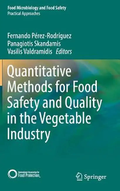 Quantitative Methods for Food Safety and Quality in the Vegetable Industry by Fernando Pérez-Rodríguez