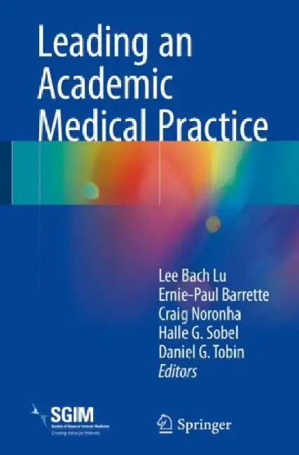 Leading an Academic Medical Practice by Lee Bach Lu