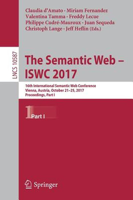 The Semantic Web - Iswc 2017: 16th International Semantic Web Conference, Vienna, Austria, October 21-25, 2017, Proceedings, Part I by Claudia D'Amato
