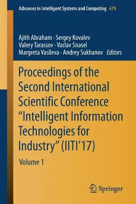 Proceedings of the Second International Scientific Conference Intelligent Information Technologies for Industry (Iiti'17): Volume 1 by Ajith Abraham