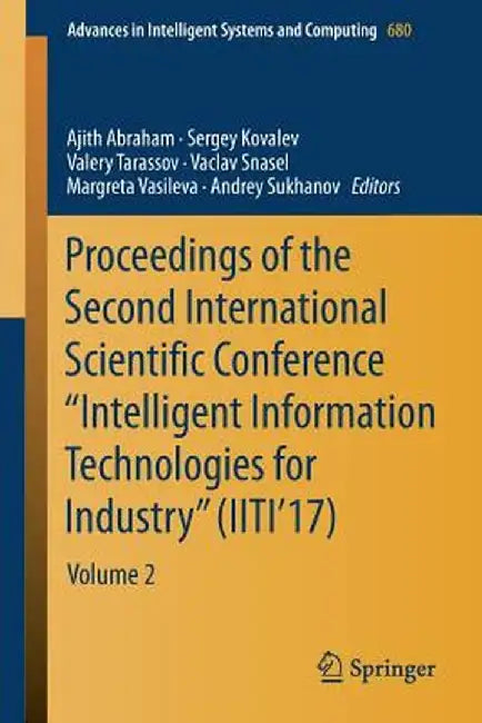 Proceedings of the Second International Scientific Conference Intelligent Information Technologies for Industry (Iiti'17): Volume 2 by Ajith Abraham