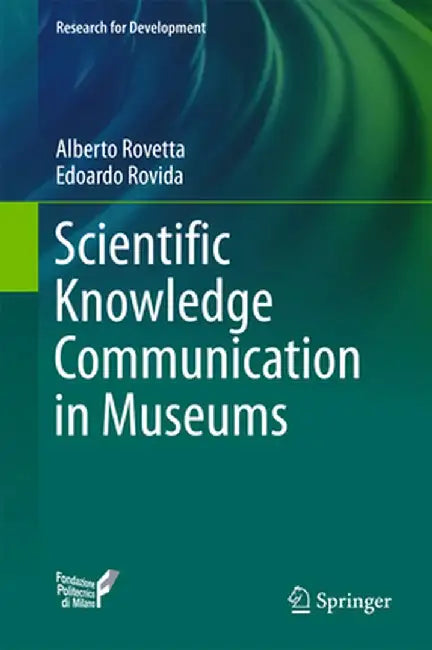 Scientific Knowledge Communication in Museums by Alberto Rovetta