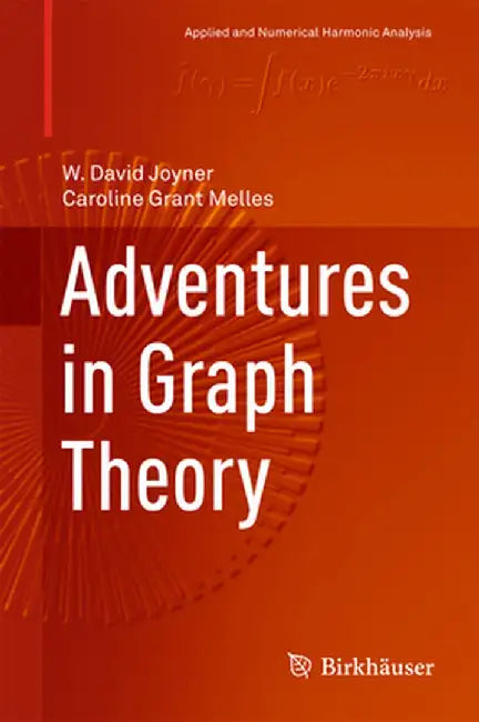 Adventures in Graph Theory by W. David Joyner