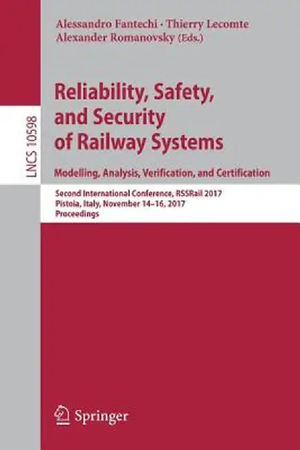 Reliability, Safety, and Security of Railway Systems. Modelling, Analysis, Verification, and Certification: Second International Conference, Rssrail 2 by Alessandro Fantechi