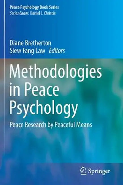 Methodologies in Peace Psychology: Peace Research by Peaceful Means by Diane Bretherton