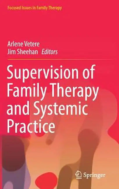 Supervision of Family Therapy and Systemic Practice by Arlene Vetere