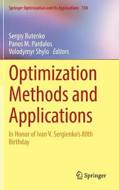 Optimization Methods and Applications: In Honor of Ivan V. Sergienko's 80th Birthday by Sergiy Butenko