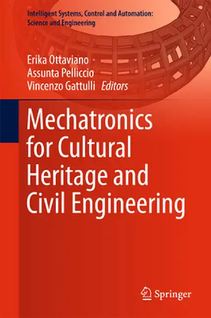 Mechatronics for Cultural Heritage and Civil Engineering by Erika Ottaviano