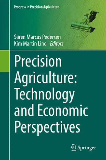 Precision Agriculture: Technology and Economic Perspectives by Søren Marcus Pedersen