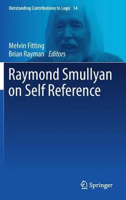 Raymond Smullyan on Self Reference by Melvin Fitting
