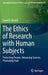 The Ethics of Research with Human Subjects: Protecting People, Advancing Science, Promoting Trust by David B. Resnik
