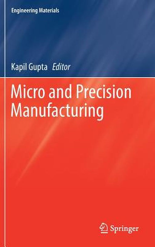 Micro and Precision Manufacturing by Gupta