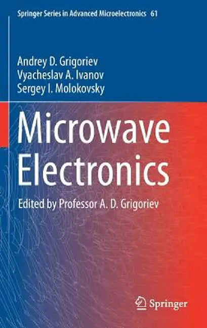 Microwave Electronics by Andrey D. Grigoriev