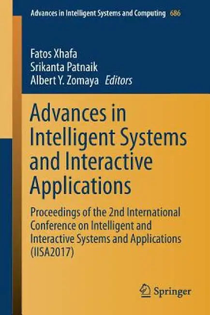 Advances in Intelligent Systems and Interactive Applications: Proceedings of the 2nd International Conference on Intelligent and Interactive Systems a by Fatos Xhafa