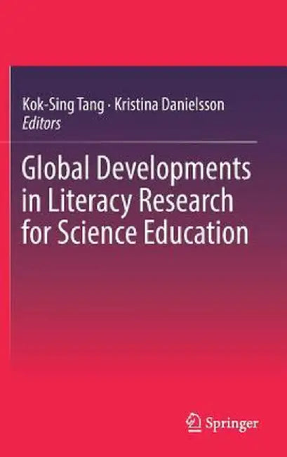 Global Developments in Literacy Research for Science Education by Kok-Sing Tang