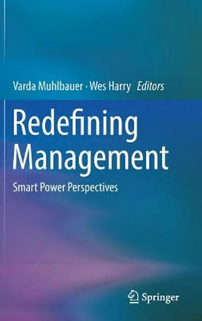 Redefining Management: Smart Power Perspectives by Varda Muhlbauer