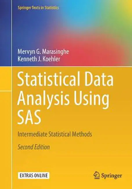Statistical Data Analysis Using SAS: Intermediate Statistical Methods by Mervyn G. Marasinghe