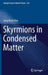 Skyrmions in Condensed Matter by Jung Hoon Han