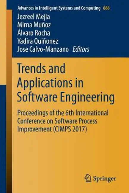 Trends and Applications in Software Engineering: Proceedings of the 6th International Conference on Software Process Improvement (Cimps 2017) by Jezreel Mejia