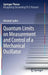 Quantum Limits on Measurement and Control of a Mechanical Oscillator by Vivishek Sudhir