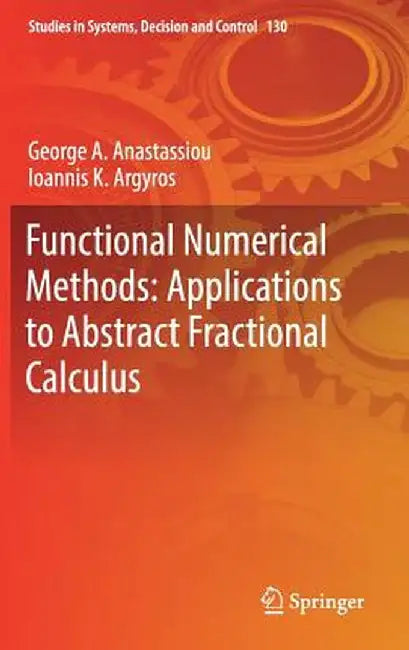 Functional Numerical Methods: Applications to Abstract Fractional Calculus by George A. Anastassiou