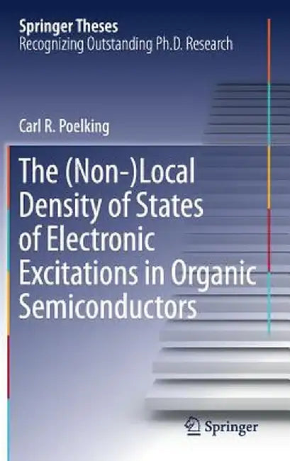 The (Non-)Local Density of States of Electronic Excitations in Organic Semiconductors by Carl R. Poelking