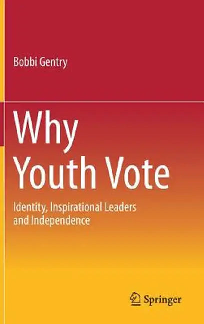 Why Youth Vote: Identity, Inspirational Leaders and Independence [With eBook] by Bobbi Gentry