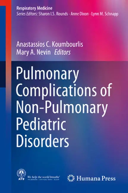 Pulmonary Complications of Non-Pulmonary Pediatric Disorders by Anastassios C. Koumbourlis
