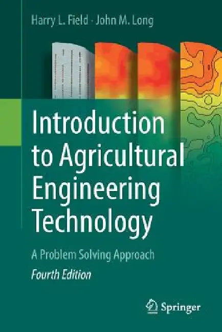 Introduction to Agricultural Engineering Technology: A Problem Solving Approach by Harry L. Field