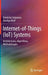 Internet-Of-Things (Iot) Systems: Architectures, Algorithms, Methodologies by Dimitrios Serpanos
