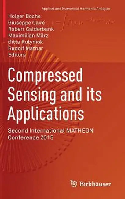 Compressed Sensing and Its Applications: Second International Matheon Conference 2015 by Holger Boche